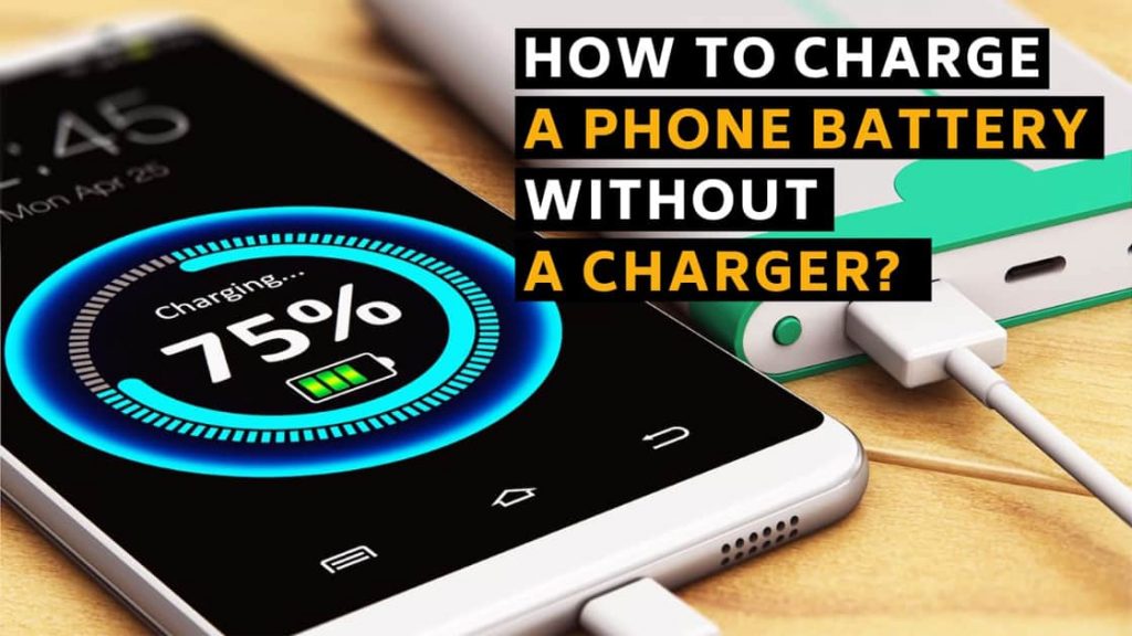 How to Charge a Phone Battery Without a Charger